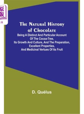 海外直订The Natural History of Chocolate; Being a Distinct and Particular Account of the 巧克力的自然史;对可可树、
