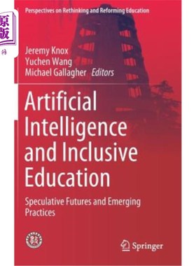 海外直订Artificial Intelligence and Inclusive Education: Speculative Futures and Emergin 人工智能与全纳教育:投机期