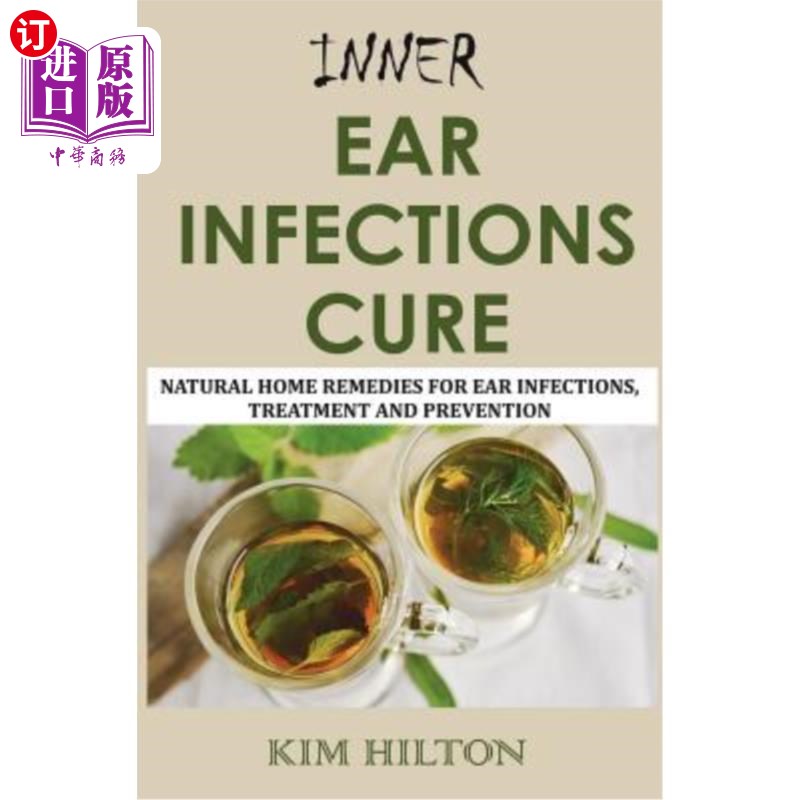 海外直订医药图书Inner Ear Infections Cure: Natural Home Remedies for Ear Infections, Treatment a 内耳感染治疗:耳感