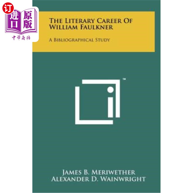 海外直订The Literary Career of William Faulkner: A Bibliographical Study 威廉·福克纳的文学生涯：一项目录学研究