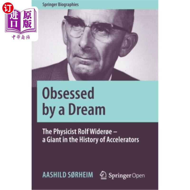 海外直订Obsessed by a Dream: The Physicist Rolf Wider?e - A Giant in the History of Acce 被梦想所困扰:物理学家罗尔