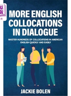 海外直订More English Collocations in Dialogue: Master Hundreds of Collocations in Americ 对话中更多的英语搭配:快速