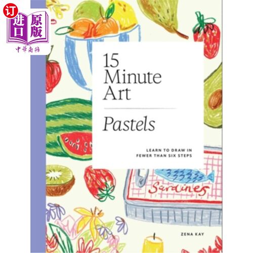 海外直订15-Minute Art Pastels: Learn to Draw in Fewer Than Six Steps 15分钟艺术粉彩：学会在不到六个步骤绘制