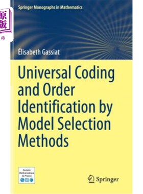 海外直订Universal Coding and Order Identification by Model Selection Methods 基于模型选择方法的通用编码与顺序识别
