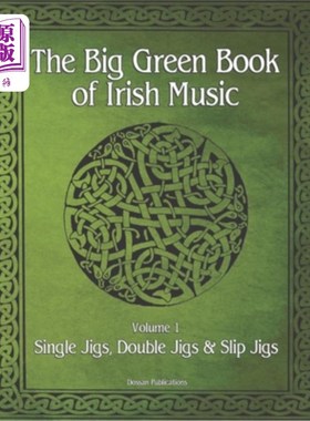 海外直订The Big Green Book Of Irish Music, Vol. 1: Single Jigs, Double Jigs & Slip Jigs 爱尔兰音乐大绿皮书，第一卷