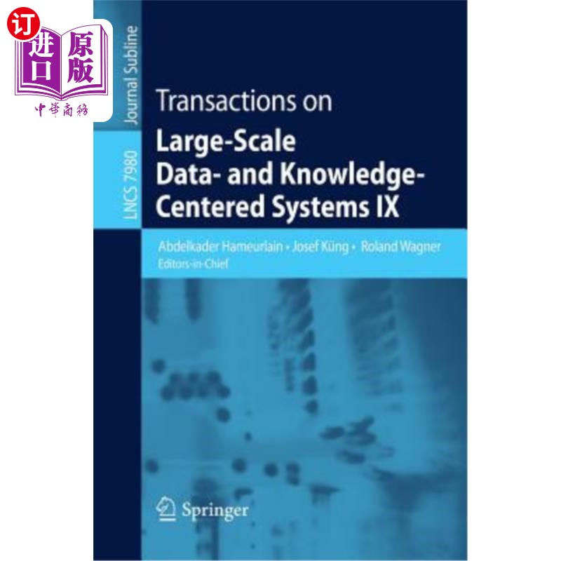 海外直订Transactions on Large-Scale Data- And Knowledge-Centered Systems IX 以数据和知识为中心的大规模系统上的事务