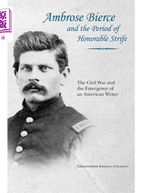 海外直订Ambrose Bierce and the Period of Honorable Strife 安布罗斯·比尔斯和光荣斗争时期