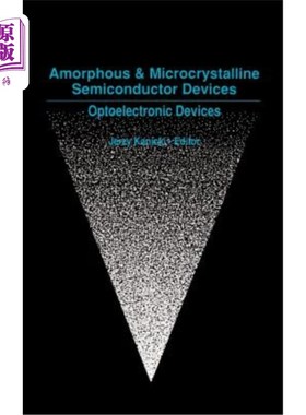 海外直订Amorphous and Microcrystalline Semiconductor Devices: Optoelectronic Devices 非晶和微晶半导体器件：光电子器