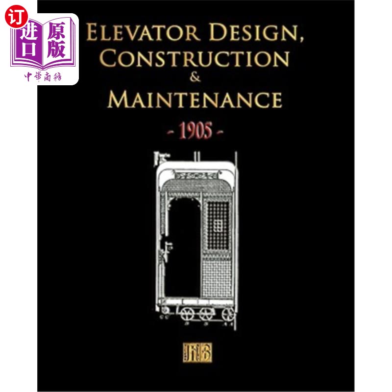 海外直订Elevator Design, Construction and Maintenance - 1905 电梯设计、施工和维护-1905
