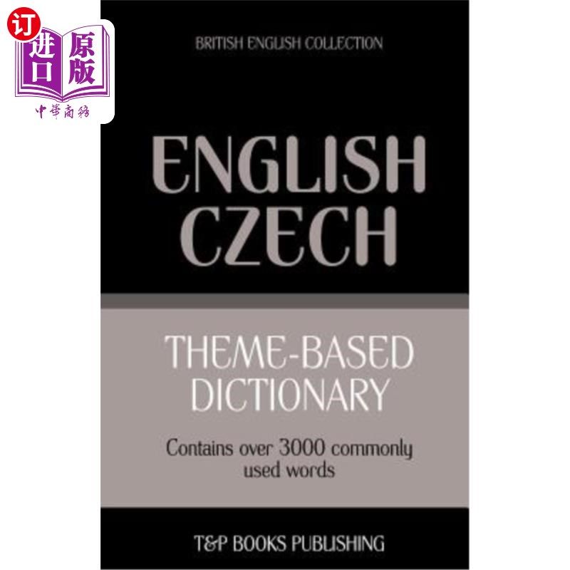 海外直订Theme-based dictionary British English-Czech - 3000 words 主题词典英-捷克- 3000词