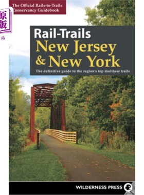海外直订Rail-Trails New Jersey & New York: The definitive guide to the region's top mult 铁路步道新泽西和纽约:该地
