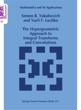 海外直订The Hypergeometric Approach to Integral Transforms and Convolutions 积分变换和卷积的超几何方法