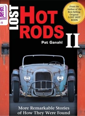海外直订Lost Hot Rods II: More Remarkable Stories of How They Were Found 失落的热棒2:它们是如何被发现的更不寻常的故