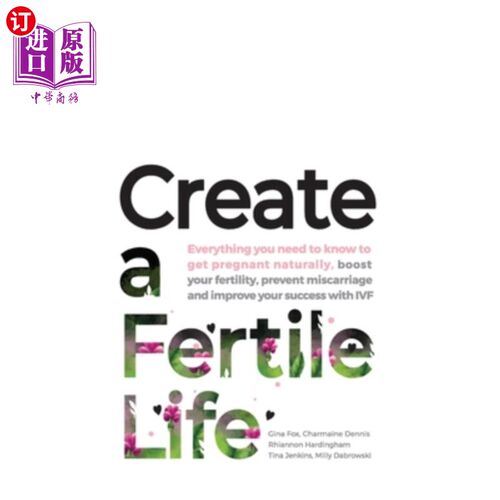 海外直订医药图书Create a Fertile Life: Everything you need to know to get pregnant naturally, bo 创造一个富饶的生活