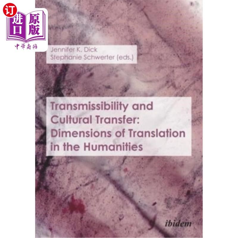 海外直订Transmissibility and Cultural Transfer: Dimensions of Translation in the Humanit 传播性与文化迁移:人文翻译