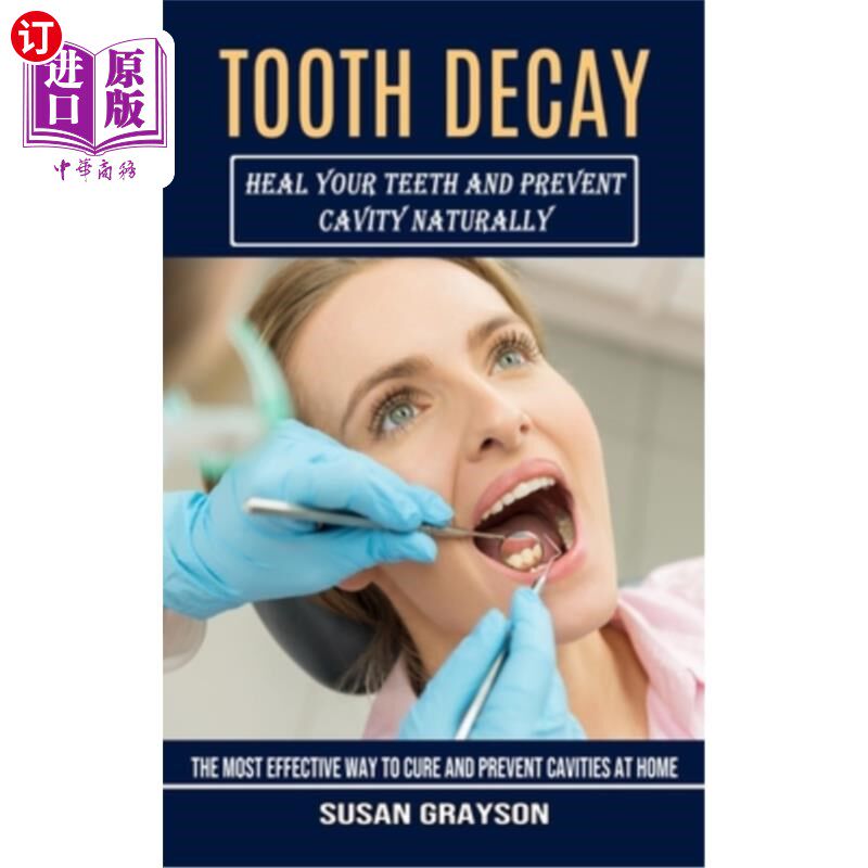海外直订医药图书Tooth Decay: Heal Your Teeth and Prevent Cavity Naturally (The Most Effective Wa 蛀牙:治愈你的牙齿