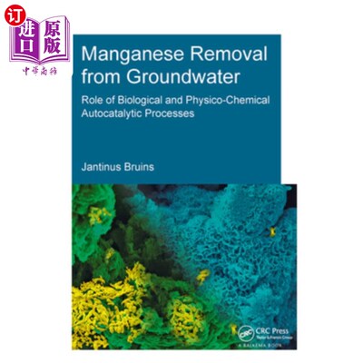 海外直订Manganese Removal from Groundwater: Role of Biological and Physico-Chemical Auto 地下水中锰的去除:生物和物