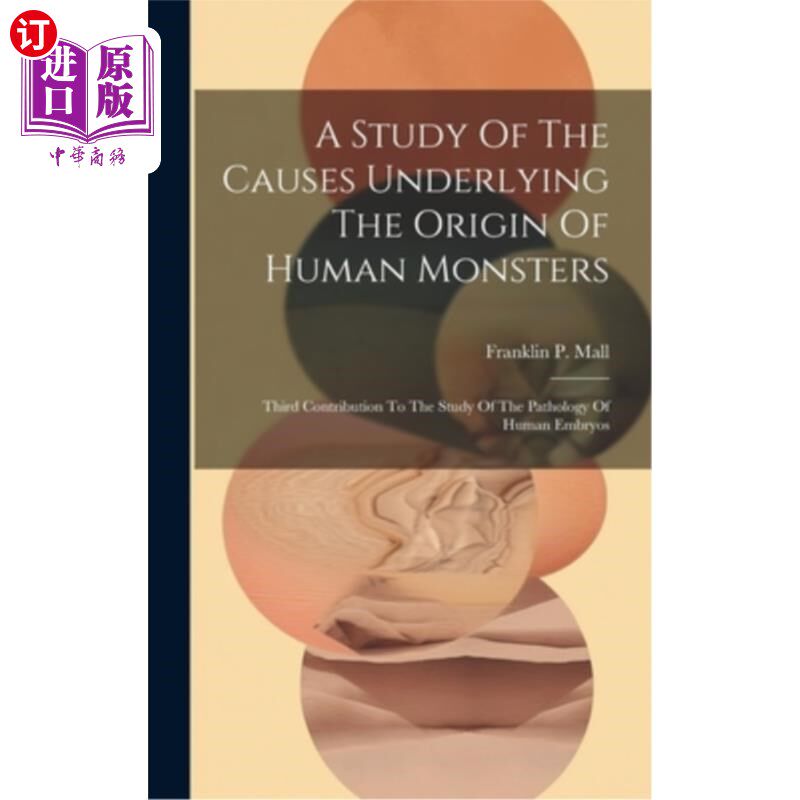 海外直订医药图书A Study Of The Causes Underlying The Origin Of Human Monsters: Third Contributio 人类怪物起源的原因