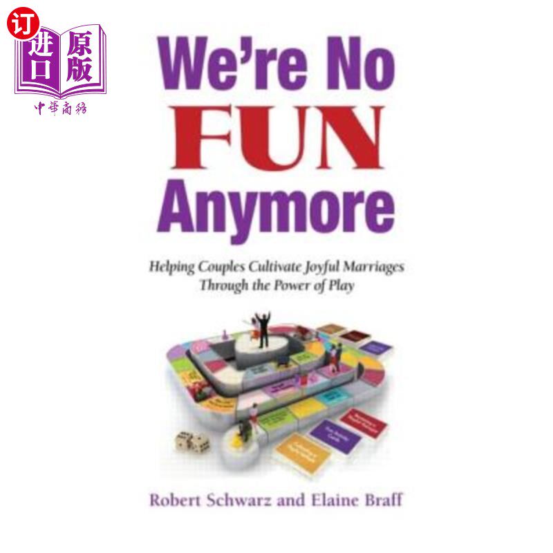 海外直订We're No Fun Anymore: Helping Couples Cultivate Joyful Marriages Through the Pow 我们不再有趣了:通过游戏的
