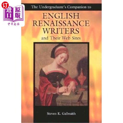海外直订The Undergraduate's Companion to English Renaissance Writers and Their Web Sites 英国文艺复兴时期作家及其网