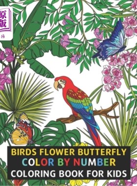 海外直订Birds Flower Butterfly Color By Number Coloring Book For Kids: Flowers, Birds, B 鸟花蝴蝶数色儿童彩绘书:花