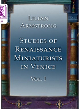 海外直订Studies of Renaissance Miniaturists in Venice. Vol 1 文艺复兴时期威尼斯微雕画家研究。1卷