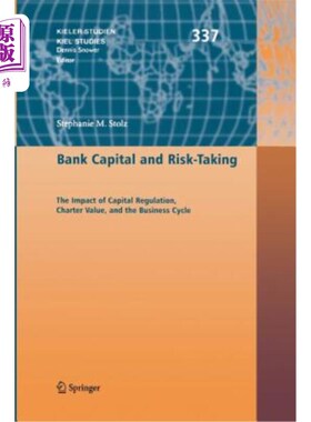 海外直订Bank Capital and Risk-Taking: The Impact of Capital Regulation, Charter Value, a 银行资本和风险承担：资本监