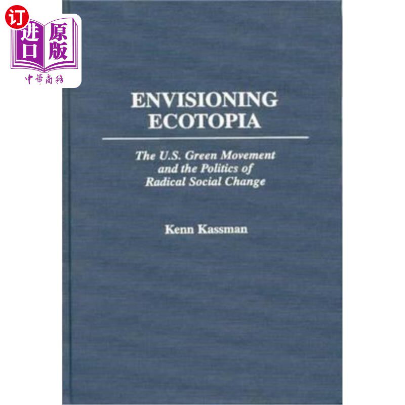 海外直订Envisioning Ecotopia: The U.S. Green Movement and the Politics of Radical Social 展望生态乌托邦:美国的绿色
