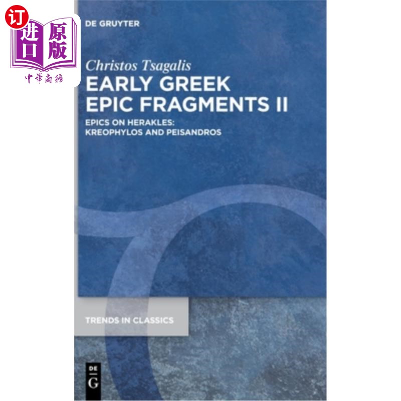海外直订Early Greek Epic Fragments II: Epics on Herakles: Kreophylos and Peisandros 早期希腊史诗片段II:赫拉克勒斯的