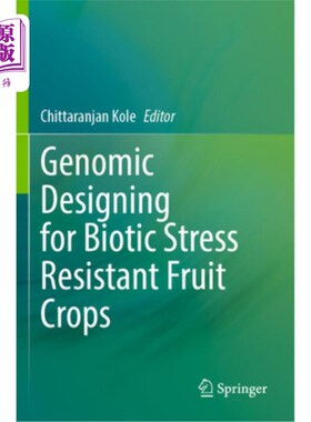 海外直订Genomic Designing for Biotic Stress Resistant Fruit Crops 抗生物胁迫水果作物的基因组设计