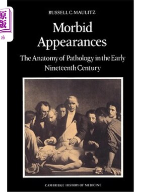 海外直订医药图书Morbid Appearances: The Anatomy of Pathology in the Early Nineteenth Century 病态表象:19世纪早期的