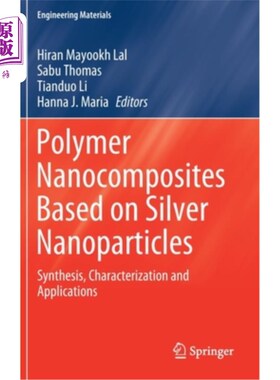 海外直订Polymer Nanocomposites Based on Silver Nanoparticles: Synthesis, Characterizatio 银纳米粒子聚合物纳米复合材
