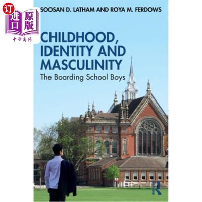 海外直订Childhood, Identity and Masculinity: The Boarding School Boys 童年、身份与男子气概:寄宿学校男生