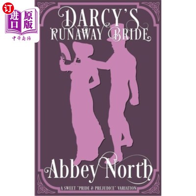 海外直订Darcy's Runaway Bride: A Sweet Pride & Prejudice Variation 达西的落跑新娘:甜蜜的傲慢与偏见变奏曲