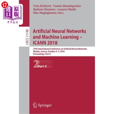 海外直订Artificial Neural Networks and Machine Learning - Icann 2018: 27th International 人工神经和机器学习——