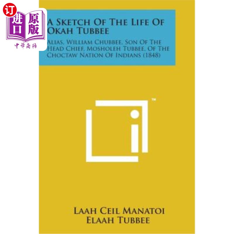 海外直订A Sketch of the Life of Okah Tubbee: Alias, William Chubbee, Son of the Head Chi 奥卡·塔比的生活概述:又名威