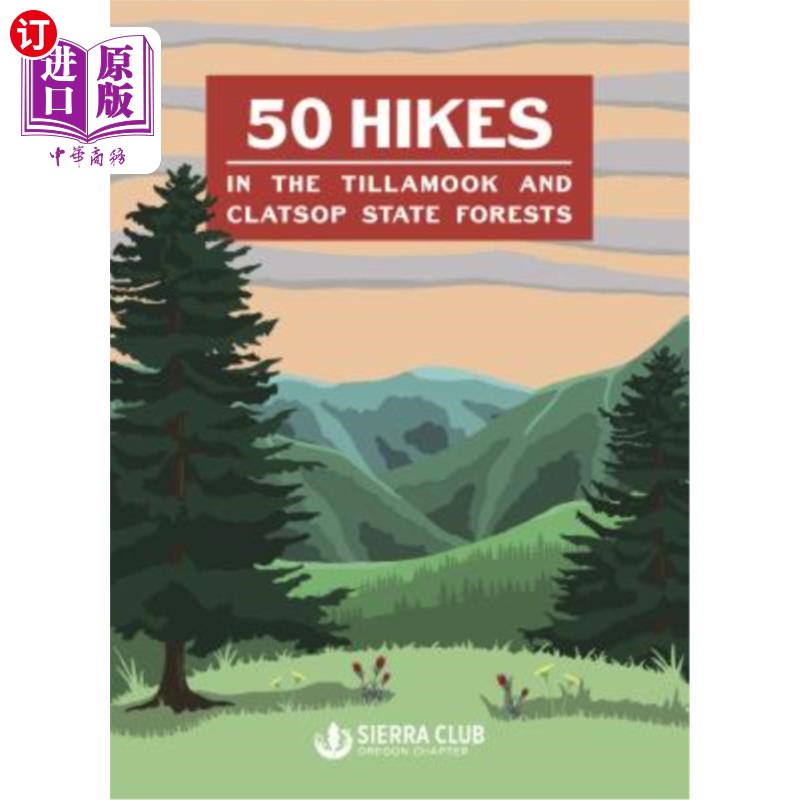 海外直订50 Hikes in the Tillamook and Clatsop State Forests 在Tillamook和Clatsop国家森林中徒步旅行50次