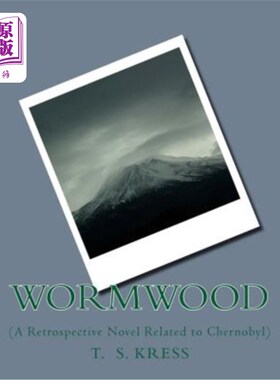 海外直订Wormwood: (A Retrospective Novel Related to Chernobyl) 艾草:(与切尔诺贝利有关的回顾小说)