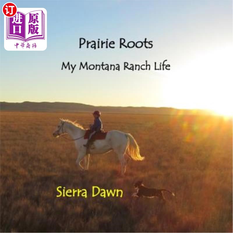 海外直订Prairie Roots: My Montana Ranch Life 草原根:我的蒙大拿牧场生活