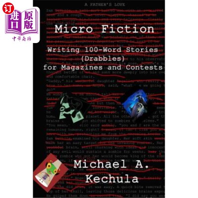 海外直订Micro Fiction: Writing 100 Word Stories (Drabbles) for Magazines and Contests 100 字的故事（短篇小说）