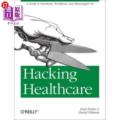 海外直订Hacking Healthcare: A Guide to Standards, Workflows, and Meaningful Use 黑客医疗：标准、工作流程和有意义使用指南