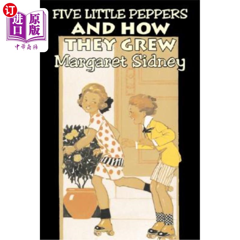 海外直订Five Little Peppers and How They Grew by Margaret Sidney, Fiction, Family, Actio玛格丽特·西德尼著《五个小