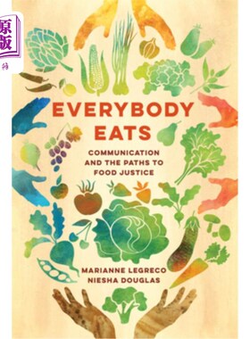 海外直订Everybody Eats: Communication and the Paths to Food Justicevolume 3 《人人都吃:沟通与食物正义进化之路