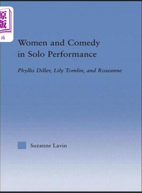 海外直订Women and Comedy in Solo Performance: Phyllis Diller, Lily Tomlin and Roseanne 独唱中的女性与喜剧：菲利斯·