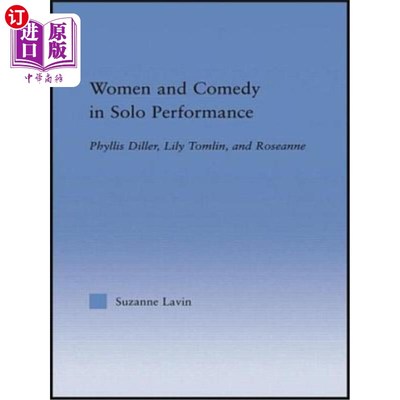 海外直订Women and Comedy in Solo Performance: Phyllis Diller, Lily Tomlin and Roseanne 独唱中的女性与喜剧：菲利斯·