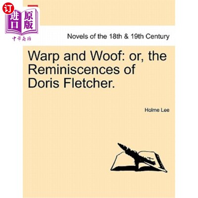 海外直订Warp and Woof: Or, the Reminiscences of Doris Fletcher. 经纬：或者，多丽丝·弗莱彻的回忆。