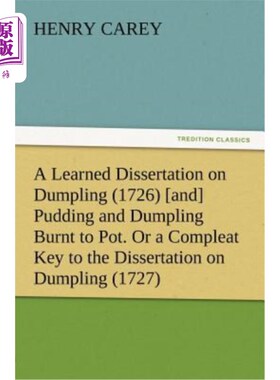 海外直订A Learned Dissertation on Dumpling (1726) [and] Pudding and Dumpling Burnt to Po 《关于饺子的学术论文》(172