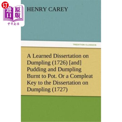 海外直订A Learned Dissertation on Dumpling (1726) [and] Pudding and Dumpling Burnt to Po 《关于饺子的学术论文》(172