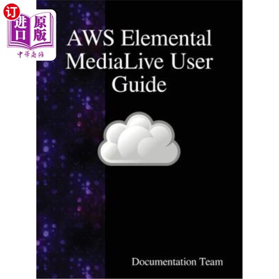 海外直订Aws Elemental Medialive User Guide Aws Elemental Medialive用户指南