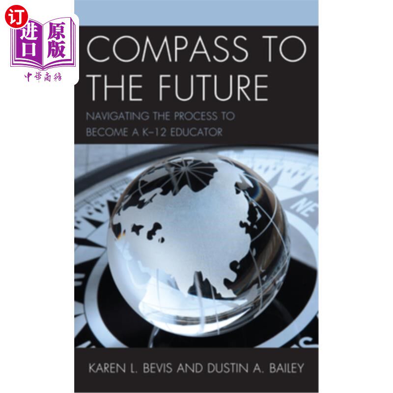 海外直订Compass to the Future: Navigating the Process to become a K-12 Educator 指南针指向未来:引导成为K-12教育工作